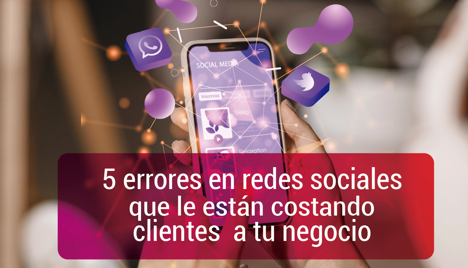 5 errores en redes sociales que pueden costar clientes a un negocio