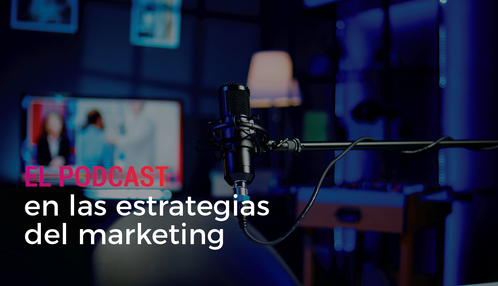 El podcast como estrategia de marketing digital